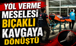 Yol verme meselesi bıçaklı kavgaya dönüştü
