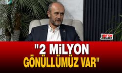 "2 milyon gönüllümüz var"