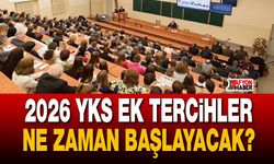 2026 YKS ek tercihler ne zaman başlayacak?