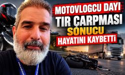 "Motovlogcu Dayı" tır çarpması sonucu hayatını kaybetti