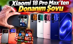 Xiaomi 18 Pro Max’ten donanım şovu