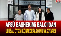 AFSÜ Başhekimi Balcı, Ulusal Otizm Konfederasyonu’nu ziyaret etti