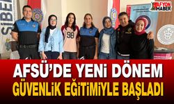 AFSÜ’de yeni dönem güvenlik eğitimiyle başladı