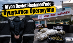Afyon Devlet Hastanesi'nde uyuşturucu operasyonu