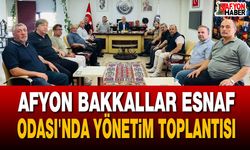Afyon Bakkallar Esnaf Odası'nda Yönetim Toplantısı