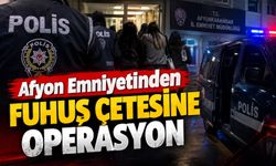 Afyon Emniyetinden Fuhuş Çetesine Operasyon