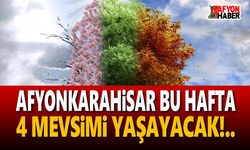 Afyonkarahisar, bu hafta 4 mevsimi yaşayacak!..