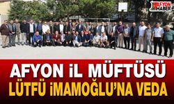 Afyon İl Müftüsü Lütfü İmamoğlu’na veda