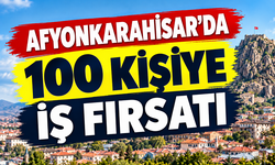Afyonkarahisar’da 100 kişiye iş fırsatı!
