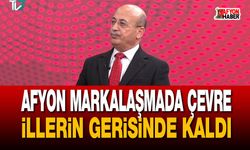 Afyon markalaşmada çevre illerin gerisinde kaldı