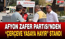 Afyon Zafer Partisi’nden “çerçeve yasaya hayır” standı