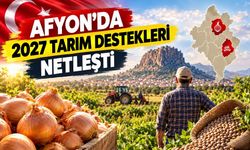 Afyon’da 2027 Tarım Destekleri Netleşti!