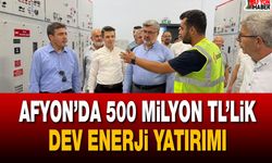 Afyon’da 500 Milyon TL’lik dev enerji yatırımı
