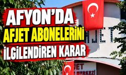 Afyon’da AFJET abonelerini ilgilendiren karar