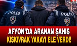Afyon’da aranan şahıs kıskıvrak yakayı ele verdi!