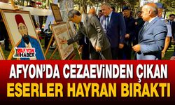 Afyon’da cezaevinden çıkan eserler hayran bıraktı