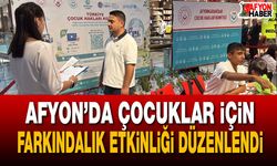 Afyon’da çocuklar için farkındalık etkinliği düzenlendi