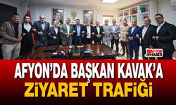 Afyon'da Başkan Kavak’a ziyaret trafiği