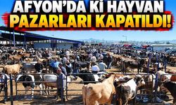 Afyon’da ki hayvan pazarları kapatıldı!