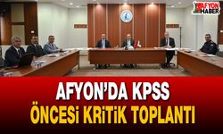 Afyon’da KPSS Öncesi Kritik Toplantı