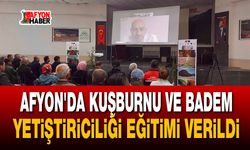 Afyon'da kuşburnu ve badem yetiştiriciliği eğitimi verildi