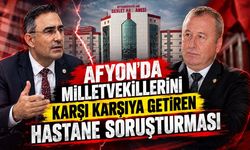 Afyon’da Milletvekillerini karşı karşıya getiren hastane soruşturması
