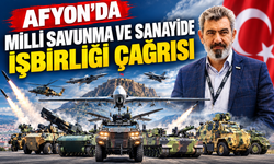 Afyon’da Milli Savunma ve Sanayide işbirliği çağrısı