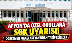 Afyon’da özel okullara SGK uyarısı!