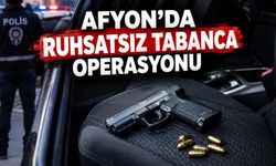 Afyon’da ruhsatsız tabanca operasyonu
