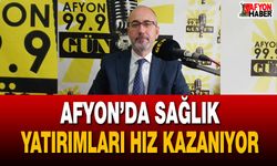Afyon’da sağlık yatırımları hız kazanıyor