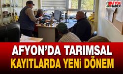 Afyon’da tarımsal kayıtlarda yeni dönem