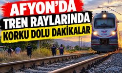 Afyon tren raylarında korku dolu dakikalar