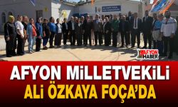 Afyonkarahisar Milletvekili Ali Özkaya Foça’da