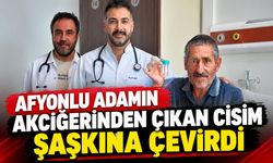 Afyonlu adamın akciğerinden çıkan cisim şaşkına çevirdi