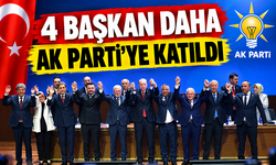 4 Başkan daha AK Parti'ye katıldı
