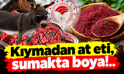 Kıymadan at eti, sumakta boya!..