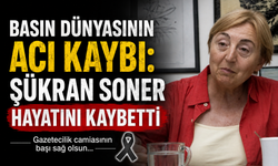 Basın dünyasının acı kaybı: Şükran Soner hayatını kaybetti