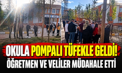 Okula pompalı tüfekle geldi! Öğretmen ve veliler müdahale etti
