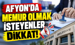 Afyon’da memur olmak isteyenler dikkat