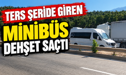 Ters şeride giren minibüs dehşet saçtı