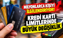 Milyonlarca kişiyi ilgilendiriyor! Kredi kartı limitlerinde büyük değişiklik