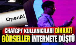 ChatGPT kullanıcıları dikkat! Görseller internete düştü