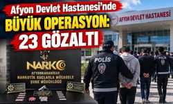 Afyon Devlet Hastanesi’nde büyük operasyon: 23 gözaltı