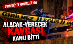 Cumhuriyet Mahallesi’nde alacak-verecek kavgası kanlı bitti