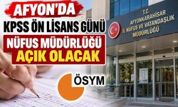 Afyon’da KPSS Ön Lisans Günü Nüfus Müdürlüğü açık olacak