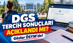 DGS tercih sonuçları açıklandı mı?