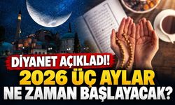 Diyanet Açıkladı! 2026 Üç Aylar Ne Zaman Başlayacak?