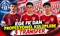 EGE FK’dan profesyonel kulüplere 3 transfer
