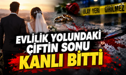 Evlilik yolundaki çiftin sonu kanlı bitti