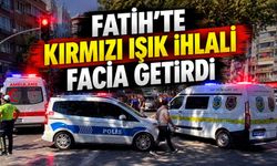 Fatih'te kırmızı ışık ihlali facia getirdi